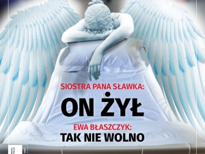 Najnowszy numer Tygodnika Solidarność. Siostra pana Sławka: On żył. Ewa Błaszczyk: tak nie wolno