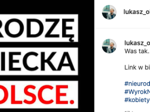Aktywistka Łukasz Olszewska: #NieUrodzęDzieckaWPolsce