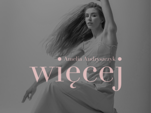 Więcej” od Amelii Andryszczyk