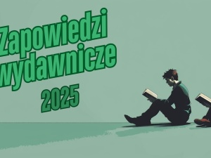 Grafzero: Premiery książkowe 2025, czyli na co czekam w tym roku?