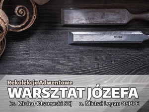 [Nasz Patronat] Adwentowe rekolekcje „Warsztat Józefa” – Odcinek 2 „Ojciec czuły”