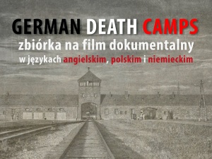 [video] Trwa zbiórka na film "German Death Camps". Możesz wspomóc walkę z kłamstwem