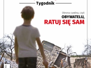 Najnowszy Tygodnik Solidarność: Obrona Cywilna czyli Obywatelu ratuj się sam