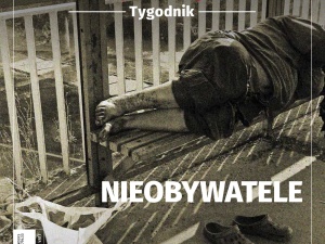 Najnowszy "TS" o "nieobywatelach", czyli bezdomnych, a także "Narodowcy, młot na nazistów"