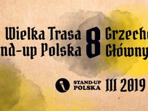 Wielka Trasa Stand-Up Polska z programem "8 grzechów głównych"