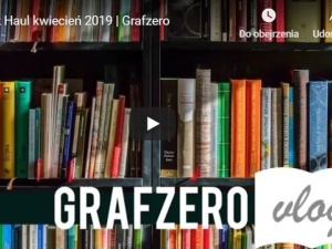 [Grafzero vlog] Book haul kwiecień 2019