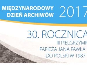 Międzynarodowy Dzień Archiwów w Sali BHP - III pielgrzymka Jana Pawła II do Polski w archiwaliach