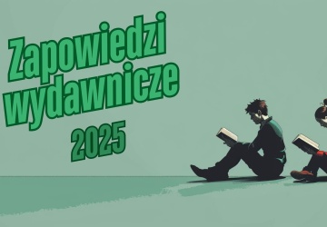 Grafzero: Premiery książkowe 2025, czyli na co czekam w tym roku?