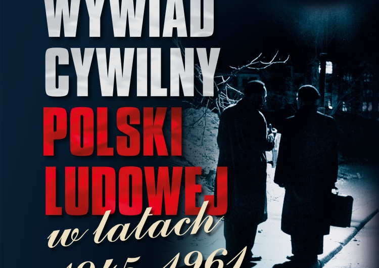  [Nasz Patronat] Premiera publikacji Witolda Bagieńskiego Wywiad cywilny Polski Ludowej w latach 1945–1961