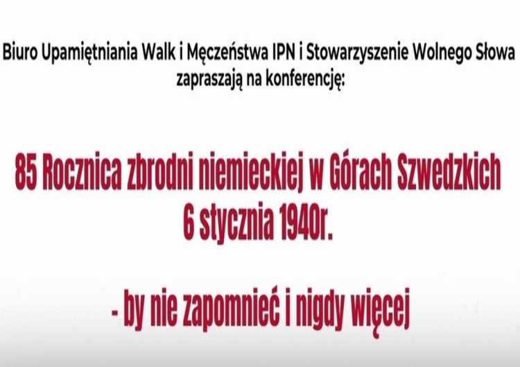 Konferencja w 85. rocznicę zbrodni niemieckiej w Górach Szwedzkich [NASZ PATRONAT] Konferencja w 85. rocznicę zbrodni niemieckiej w Górach Szwedzkich 