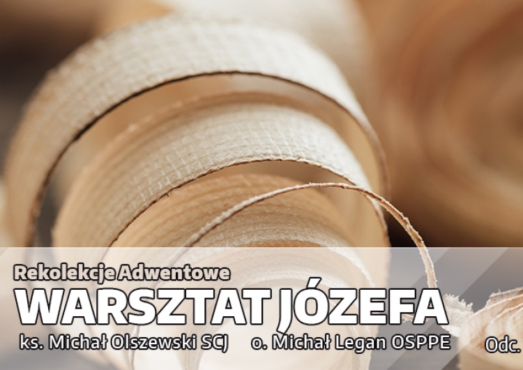 Rekolekcje Adwentowe [Nasz Patronat] Adwentowe rekolekcje „Warsztat Józefa”. Odcinek 3 – „Ojciec posłuszny”