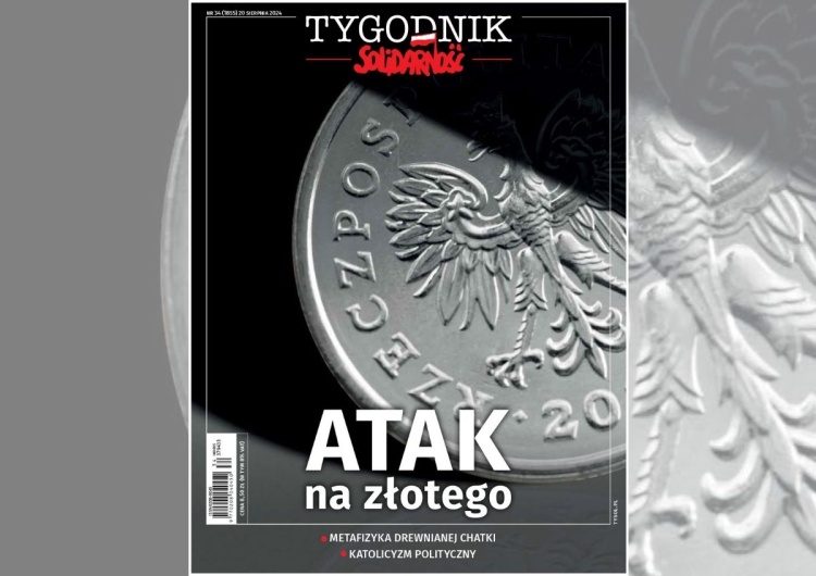 Atak na polskiego złotego Atak na polskiego złotego – nowy numer „Tygodnika Solidarność”