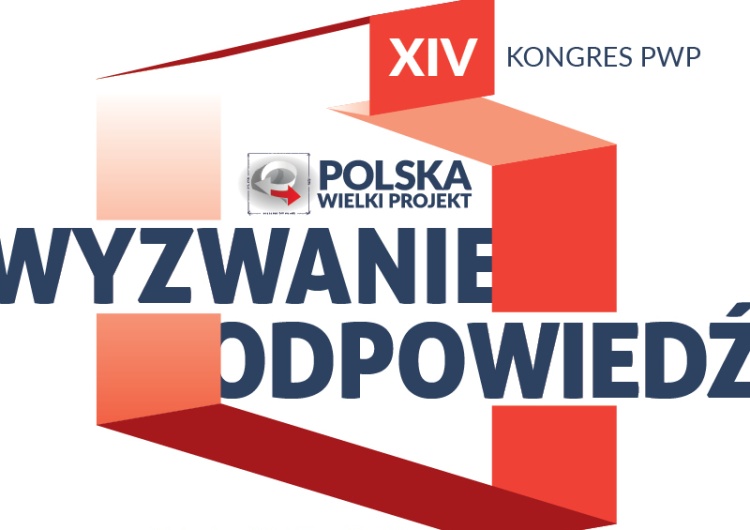 Polska Wielki Projekt XIV Kongres Polska Wielki Projekt - Wyzwanie, Odpowiedź - 2024