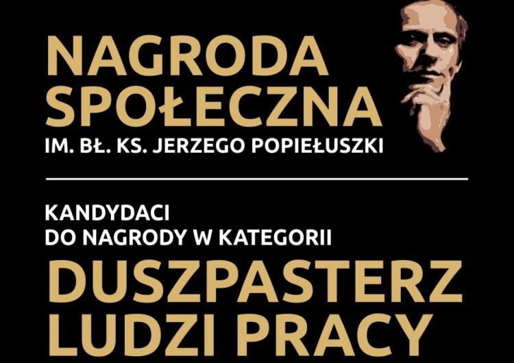 Nagrody Społeczne im. bł. ks. Jerzego Popiełuszki [GŁOSOWANIE] Nagrody społeczne im. bł. ks. Jerzego Popiełuszki – kategoria DUSZPASTERZ LUDZI PRACY