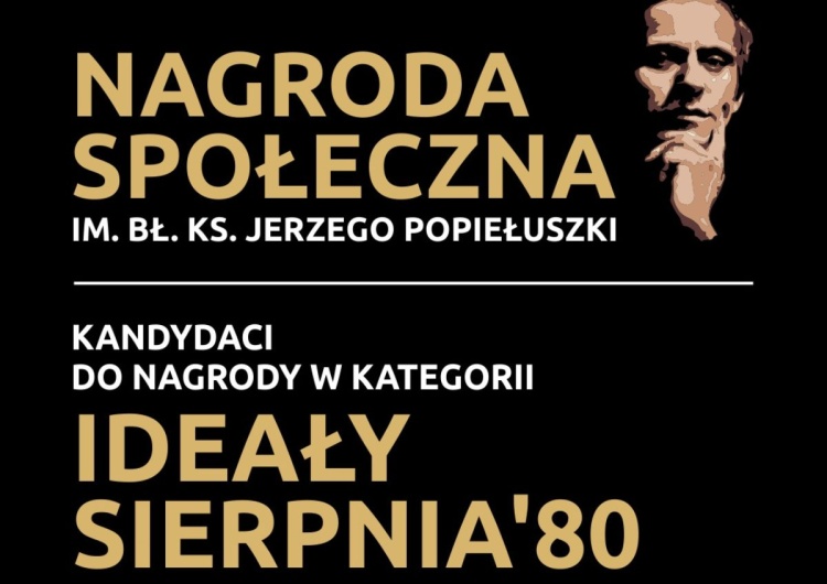 Nagrody Społeczne im. bł. ks. Jerzego Popiełuszki [GŁOSOWANIE] Nagrody społeczne im. bł. ks. Jerzego Popiełuszki – kategoria IDEAŁY SIERPNIA '80