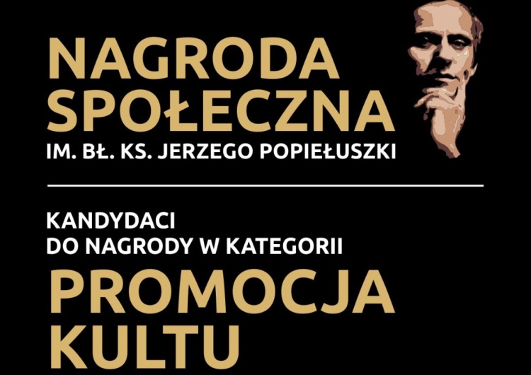 Nagrody Społeczne im. bł. ks. Jerzego Popiełuszki [GŁOSOWANIE] Nagrody społeczne im. bł. ks. Jerzego Popiełuszki – Promocja kultu ks. Jerzego