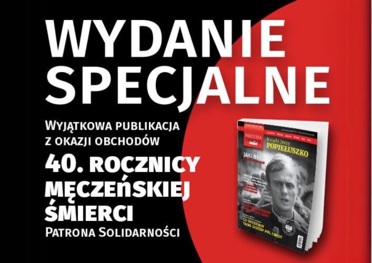 Wydanie Specjalne Tygodnika Solidarność. Ks. Jerzy Popiełuszko Nasz święty Jerzy – Wyjątkowe wydanie specjalne „Tygodnika Solidarność”