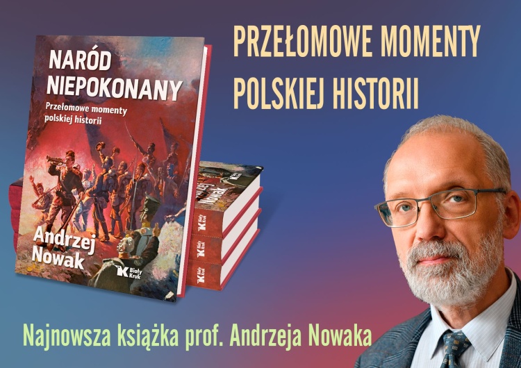 Okładka książki „Naród niepokonany. Przełomowe momenty polskiej historii” „Naród niepokonany” - opowieść o tym, że Polski pokonać się nie da!