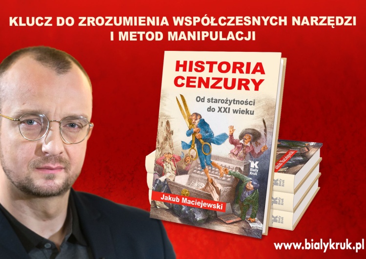 Jakub Maciejewski „Historię cenzury” Nowa książka Jakuba Maciejewskiego: „Historia cenzury” – ostrzeżenie przed mechanizmami zniewolenia