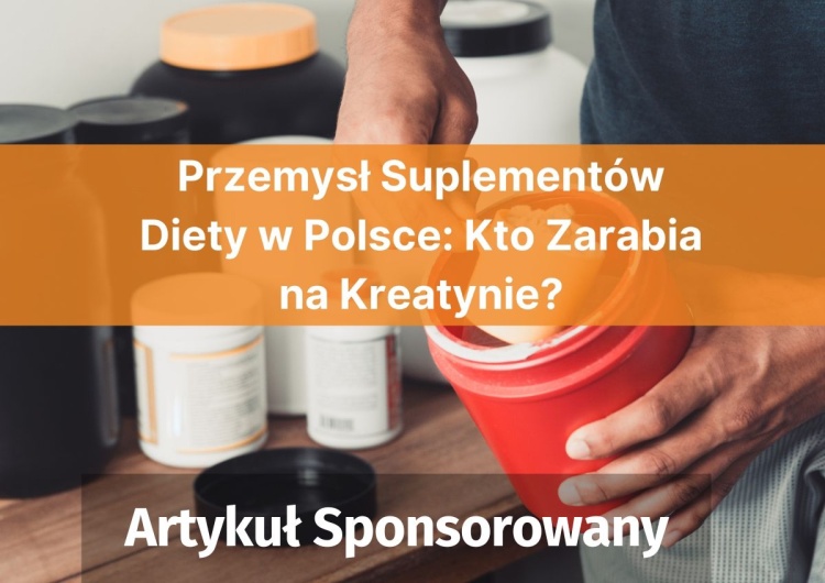 Suplementy diety Przemysł Suplementów Diety w Polsce: Kto Zarabia na Kreatynie?