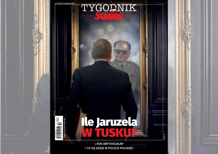 Okładka Tygodnika Solidarność nr 50/2024 „Ile Jaruzela w Tusku?”. O tym piszemy w najnowszym numerze „Tygodnika Solidarność”