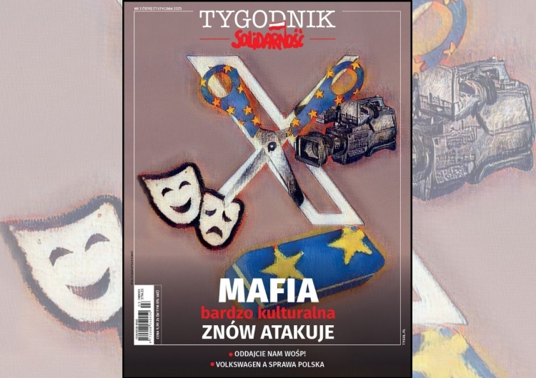 Mafia bardzo kulturalna znów atakuje Mafia bardzo kulturalna znów atakuje - nowy numer “Tygodnika Solidarność”