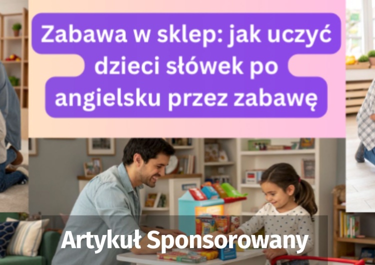 Zabawa w sklep Zabawa w sklep: jak uczyć dzieci słówek po angielsku przez zabawę