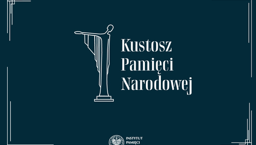 Do jutra zgłoszenia do Nagrody "Kustosz Pamięci Narodowej"