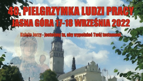 Zbliża się 40. Pielgrzymka Ludzi Pracy na Jasną Górę. „Stańmy razem do wspólnej modlitwy”