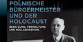  Polnische Bürgermeister und der Holocaust: Besatzung, Verwaltung und Kollaboration