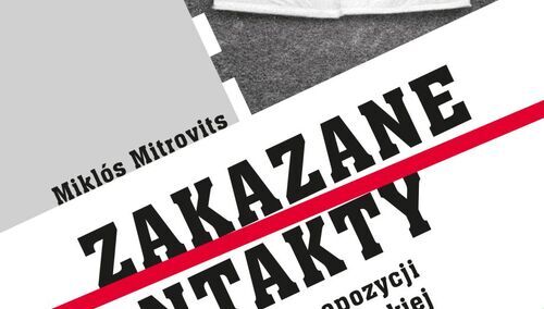 Książka „Zakazane kontakty. Współpraca opozycji polskiej i węgierskiej 1976–1989”