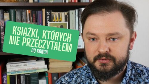 Grafzero: 10 książek, których nie przeczytałem (do końca)
