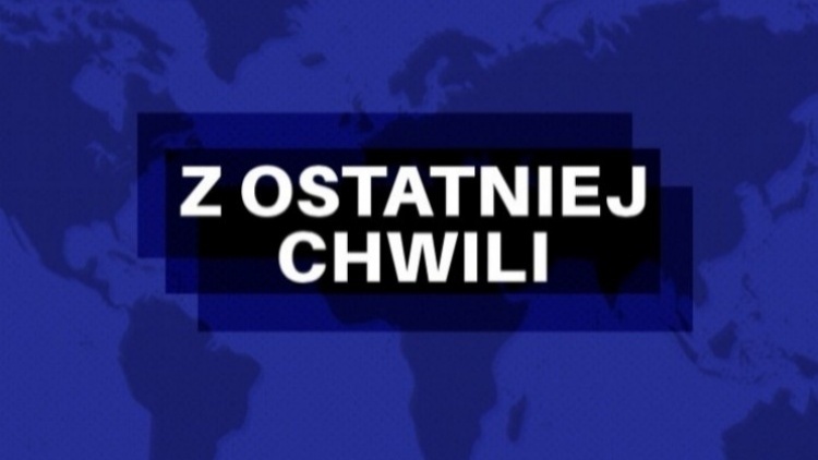 Z ostatniej chwili!