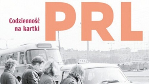 Łukasz Modelski, „Rok w PRL. Codzienność na kartki”