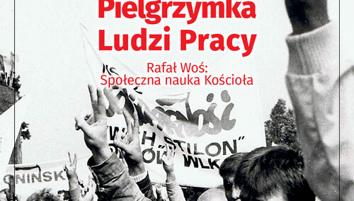 Najnowszy numer „Tygodnika Solidarność”: 40. Pielgrzymka Ludzi Pracy. Rafał Woś: Społeczna nauka Kościoła