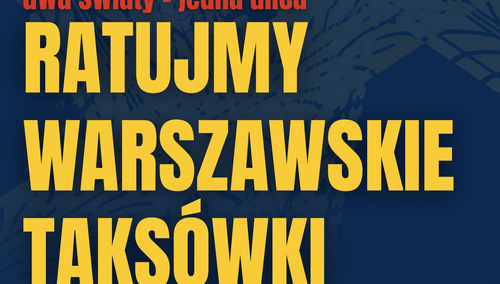 "Dwa światy – jedna ulica. Ratujmy Warszawskie Taksówki". Solidarność zaprasza na konferencję panelową