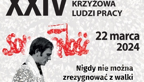 Solidarność zaprasza na XXIV Ogólnopolską Drogę Krzyżową Ludzi Pracy
