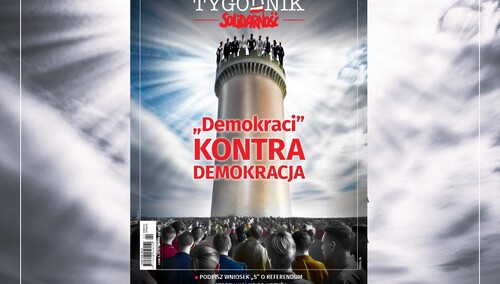 Najnowszy numer „Tygodnika Solidarność”: „Demokraci” kontra demokracja