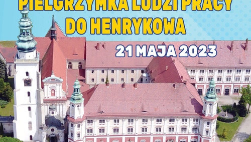 Zaproszenie na Pielgrzymkę Ludzi Pracy do Henrykowa