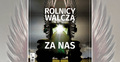 Rolnicy walczą za nas