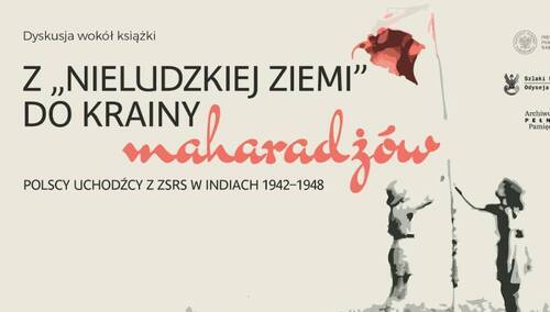 Kopia zaproszenia do dyskusji na temat albumu "Z 'nieludzkiej ziemi' do krainy maharadżów. Polscy uchodźcy z ZSRS w Indiach 1942-1948"