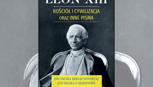 Leon XIII. Kościół cywilizacja oraz inne pisma