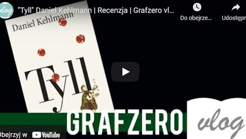Grafzero: "Tyll" Daniel Kehlmann | Recenzja