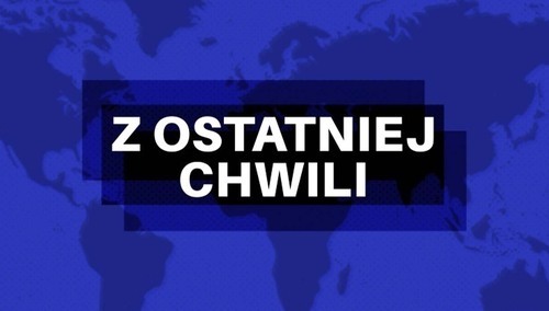 z ostatniej chwili