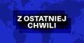 Z ostatniej chwili
