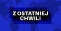 Z ostatniej chwili
