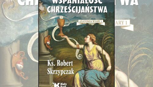 Książka ks. prof. Roberta Skrzypczaka: „Wspaniałość chrześcijaństwa”