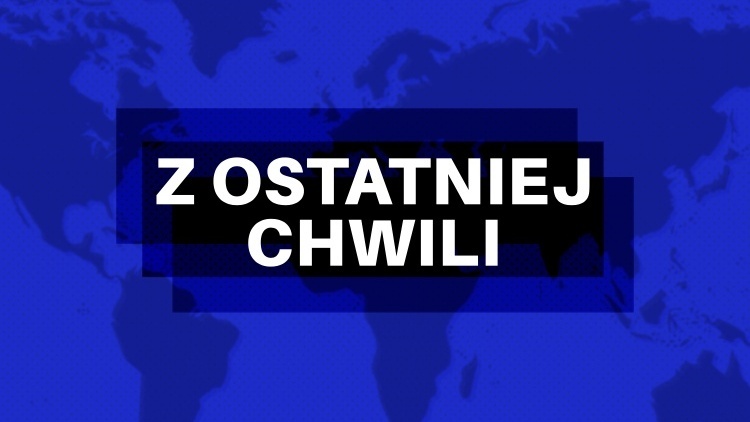Z ostatniej chwili