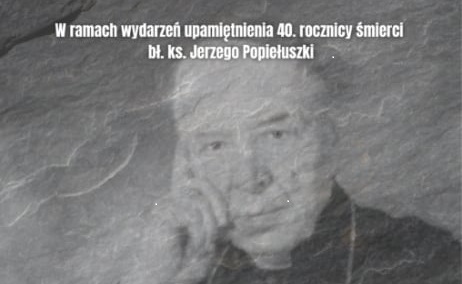 Trwają obchody 40. rocznicy śmierci bł. Jerzego Popiełuszki - zapraszamy na niezwykłe wydarzenie