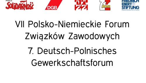 Dzisiaj VII Polsko- Niemieckie Forum Związków Zawodowych